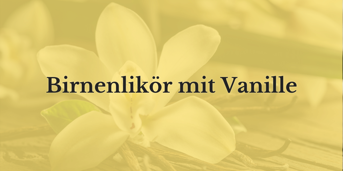 Birnenlikör mit Vanille - Safran und Vanille Birnenlikör mit Vanille - Safran und Vanille