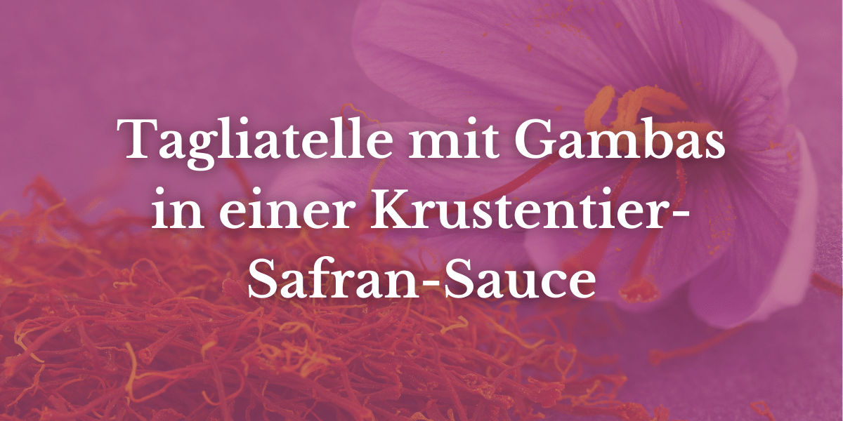 Tagliatelle mit Gambas in einer Krustentier-Safran-Sauce
